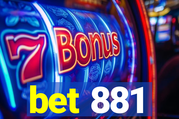 bet 881